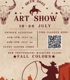 MCFR 2025 Art Show July 18-26th. Entries accepted July 19 & 20 from 9 am-5pm at Event Center lobby. New photography Wildcard Class titled Fall Colors.