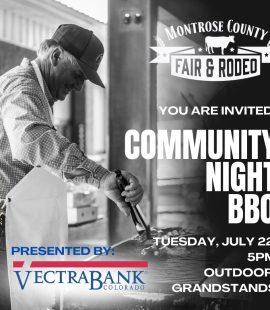Community Night BBQ Tuesday July 22 at 5:00 pm at outdoor grandstands Montrose County Fair & Rodeo