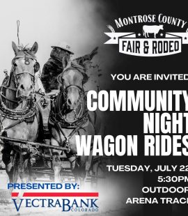 You're Invited to Community Night presented by Vectra Bank at the Montrose County Fair & Rodeo! 7/22/25 5:30 pm Wagon Rides