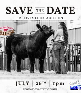 save the date for junior livestock auction. July 26, 2025 at 1:00 pm at Montrose County Event Center. Sponsored by Lightworks