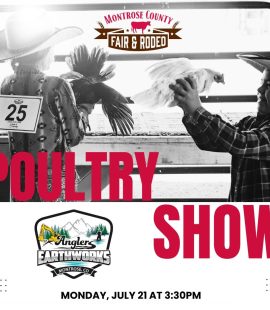 2025 Poultry Show Monday 7/21/25 at 3:30 pm Montrose County Fair & Rodeo